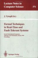 Formal Techniques in Real-Time and Fault-Tolerant Systems: Second International Symposium, Nijmegen, The Netherlands, January 8-10, 1992. Proceedings (Lecture Notes in Computer Science) 3540550925 Book Cover