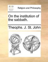 On the institution of the sabbath. 1140731467 Book Cover