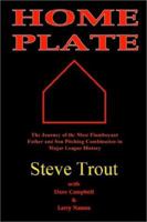 Home Plate: The Journey of the Most Flamboyant Father and Son Pitching Combination in Major League History 0938313606 Book Cover