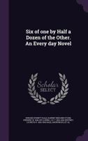 Six of one by half a dozen of the other: an every day novel 0548483159 Book Cover