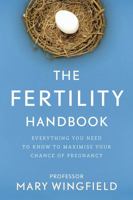 The Fertility Handbook: Everything You Need to Know to Maximise Your Chance of Pregnancy 0717172740 Book Cover