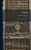 Cork: Its Origin and Industrial Uses 1021982628 Book Cover