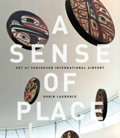A Sense of Place: Art at Vancouver International Airport 1927958261 Book Cover
