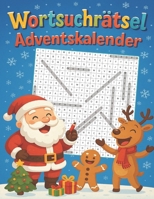 Wortsuchrätsel Adventskalender: Der Adventskalender für Buchstabenliebhaber - Zwei Wortsuchrätsel täglich für gemütliche Dezembertage B0FGJN2W5S Book Cover