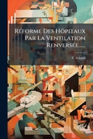 Réforme Des Hôpitaux Par La Ventilation Renversée...... 1277111448 Book Cover