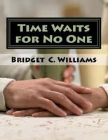 Time Waits for No One: Life Is to Short 1540568504 Book Cover