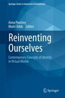 Reinventing Ourselves: Contemporary Concepts of Identity in Virtual Worlds 1447127110 Book Cover