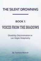 VOICES FROM THE SHADOWS: DISABILITY DISCRIMINATION IN LAS VEGAS HOSPITALITY (THE SILENT DROWNING) B0GPD3CCNS Book Cover
