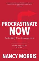 Procrastinate Now: Rethinking Time Management (The Morris Code Book 1) 1773023470 Book Cover