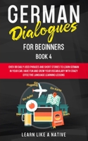 German Dialogues for Beginners Book 4: Over 100 Daily Used Phrases and Short Stories to Learn German in Your Car. Have Fun and Grow Your Vocabulary ... Language Learning Lessons (German for Adults) 191390721X Book Cover