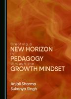 Creating a New Horizon in Pedagogy through the Growth Mindset 1036400913 Book Cover