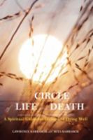 The Circle of Life and Death: A Spiritual Guide for Living and Dying Well 0595531520 Book Cover