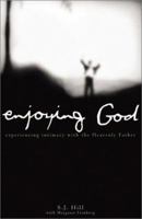 Enjoying God: Experiencing Intimacy With the Heavenly Father 0884197743 Book Cover