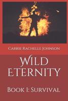 Wild Eternity: Book 1: Survival 1795791632 Book Cover