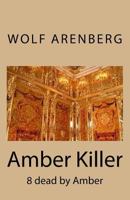 Amber Killer: 8 dead by Amber 3946925235 Book Cover