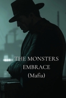 THE MONSTERS EMBRACE (Mafia) B0DRH3ZPLJ Book Cover