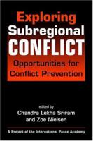 Exploring Subregional Conflict: Opportunities for Conflict Prevention (Project of the International Peace Academy) 1588262197 Book Cover