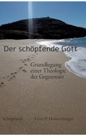 Der schöpfende Gott: Grundlegung einer Theologie der Gegenwart (German Edition) 3384663179 Book Cover