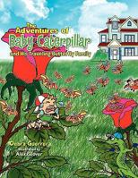 The Adventures of Baby Caterpillar and His Traveling Butterfly Family 146289982X Book Cover