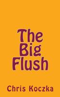 The Big Flush 1482306603 Book Cover