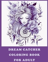 Dreamcatcher Coloring Book for Adults: An Adult Coloring Book of 59 Beautiful Native American Dream Catcher, Owl, Dog, Lion, Woman B0CNZQ2FJW Book Cover