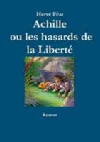 Achille ou les hasards de la Liberté (French Edition) 129173452X Book Cover