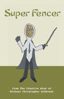 Super Fencer 1777087929 Book Cover