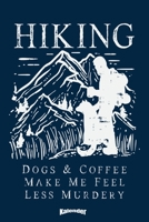 Wandern, Hunde & Kaffee: Sarkastischer Kalender f�r Hundeliebhaber, Hundefreunde und Hundebesitzer die Sarkasmus, Kaffee und Koffein lieben und gerne in den Bergen wandern mit 108 cremefarbenen Seiten 1654420468 Book Cover