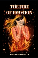 The Fire of Emotion 9887522147 Book Cover