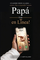 PAPÁ ESTÁ EN LÍNEA: ¿VAS A RESPONDER A ESTA LLAMADA? (Spanish Edition) 6502040705 Book Cover