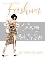 Fashion Coloring Book For Girls: Teen Coloring Book for Girls Fun Anti-Stress Coloring Book, Fashion Style, Clothing, Cool, Cute Designs, Coloring ... Teens, Teenagers, Ages 8-12, 10-14, 14-16. B08HGRZRSX Book Cover