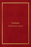 Cocktail Blank Recipe Journal: Cocktail mixing log book for alcohol drinkers, bartenders and mixologists Record, rate, review and test your cocktail making experiements Professional red and gold cover 1671734424 Book Cover