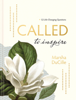 Called to Inspire: 52 Life-Changing Questions 1496435982 Book Cover