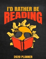 I'd Rather Be Reading 2020 Planner: Weekly Planner January 2020 - December 2020 Calendar Agenda Daily Schedule For Book Lovers Readers Reading Bibliophile Bookworms 167772840X Book Cover