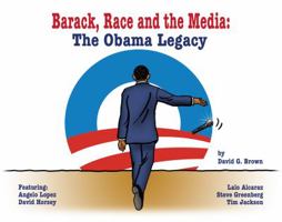 Barack, Race and the Media: The Obama Legacy 0981867413 Book Cover