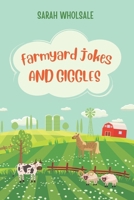 Farmyard jokes and giggles : A Funny Animal Joke Book For Kids!: 250+ Hilarious Farmyard Jokes For Children age 6-10 (perfect for bedtime) B0FH36CSFV Book Cover