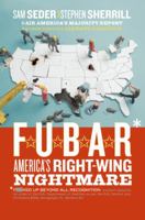 F.U.B.A.R.: America's Right-Wing Nightmare 0060846712 Book Cover