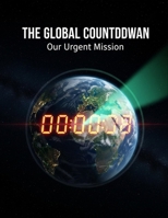 The Global Countdown: Our Urgent Mission B0HCYND1P1 Book Cover