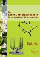 Die Lehre Vom Baumschnitt: Fur Die Deutschen Garten Bearbeitet (1899) 1168107040 Book Cover