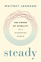 Steady: The Power of Stability in a Disrupted World 1774586630 Book Cover