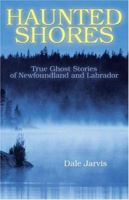 Haunted Shores: True Ghost Stories of Newfoundland and Labrador 1894463544 Book Cover