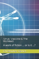 Virus Vaccine & The Architect: A work of fiction ... or is it ...? B0F29Q771G Book Cover