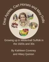 Deal Apples, Cart Horses and May Dolls: Growing up in Mildenhall Suffolk in the 1920s and 30s B0FDJYHG11 Book Cover