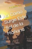 Así Como Surge Este Sol de la Mañana (Explorations of Love) B0FNX5HKYV Book Cover