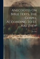 Anecdotes On Bible Texts. The Gospel According To St. Matthew 1022292374 Book Cover