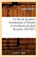 Le Devoir de Punir. Introduction A L'Histoire Et a la Tha(c)Orie Du Droit de Punir, (A0/00d.1887) 1143021045 Book Cover