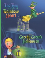 The Boy with the Rainbow Heart and Greedy Green's Halloween B095N9HW74 Book Cover