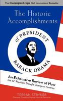 The Historic Accomplishments of President Barack Obama: An Exhaustive Review of How the 44th President Brought Change to America 0615500331 Book Cover