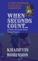 When Seconds Count: In Minor Moments, Major Things Happen 1080748962 Book Cover