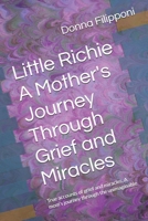 Little Richie A Mother's Journey Through Grief and Miracles: True accounts of grief and miracles, A mom's journey through the unimaginable B0FVNKC9RT Book Cover